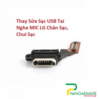Thay Sửa Sạc USB Tai Nghe MIC LG Q6 Plus Chân Sạc, Chui Sạc Lấy Liền 